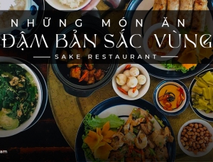 NHÀ HÀNG CÂY SAKE - HÀNH TRÌNH ẨM THỰC VĂN HOÁ VIỆT